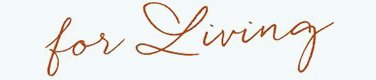 for Living